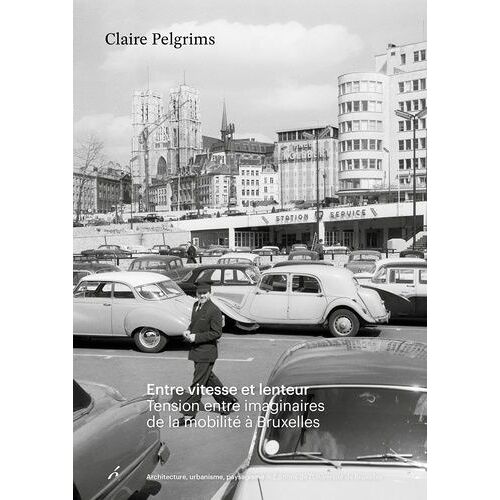 Entre Vitesse Et Lenteur - Tension Entre Imaginaires De La Mobilité À Bruxelles