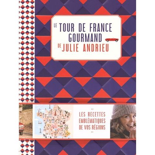 Le Tour De France Gourmand De Julie Andrieu