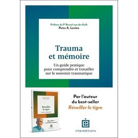 Trauma Et Mémoire - Un Guide Pratique Pour Comprendre Et Travailler Sur Le Souvenir Traumatique