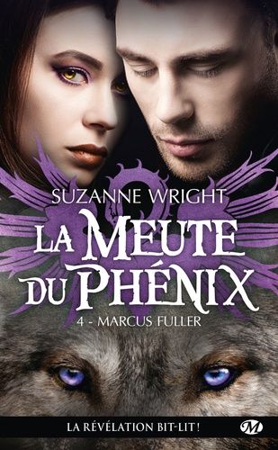La Meute Du Phénix - Tome 4 - Marcus Fuller