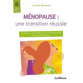 Ménopause : Une Transition Réussie - Solutions Naturelles De La Préménopause À La Postménopause