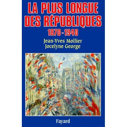 La Plus Longue Des Républiques - 1870-1940