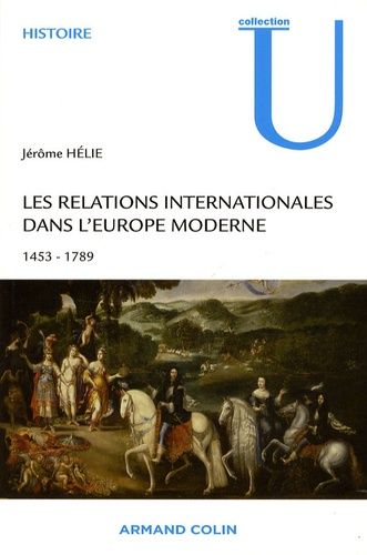 Les Relations Internationales Dans L'europe Moderne - Conflits Et Équilibres Européens 1453-1789