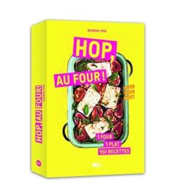 Hop, Au Four ! - 1 Four, 1 Plat, 150 Recettes
