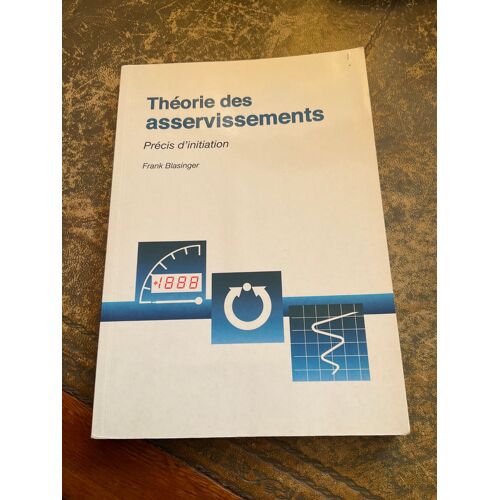 Théorie Des Asservissements. Précis D'Initiation. Frank Blasinger, 1999.