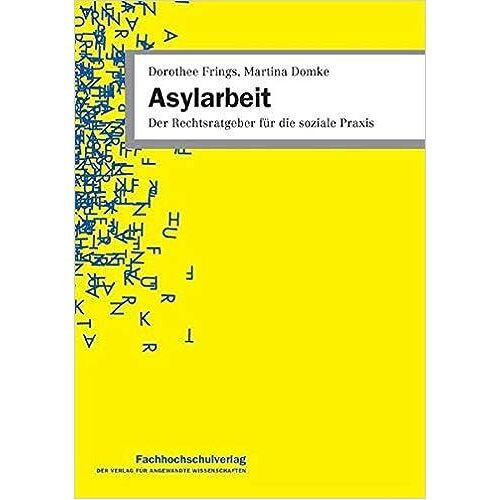Asylarbeit : Der Rechtsratgeber Für Die Soziale Praxis
