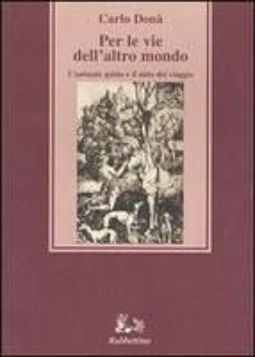 Per Le Vie Dell'altro Mondo. L'animale Guida E Il Mito Del Viaggio
