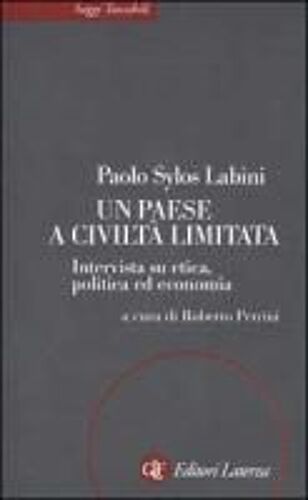 Un Paese A Civiltà Limitata. Intervista Su Etica, Politica Ed Economia