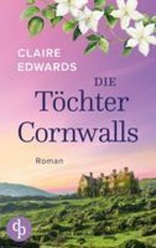 Die Töchter Cornwalls | Ein Mitreißendes Familiengeheimnis An Der Küste Cornwalls