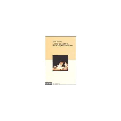 La Vita Quotidiana Come Rappresentazione
