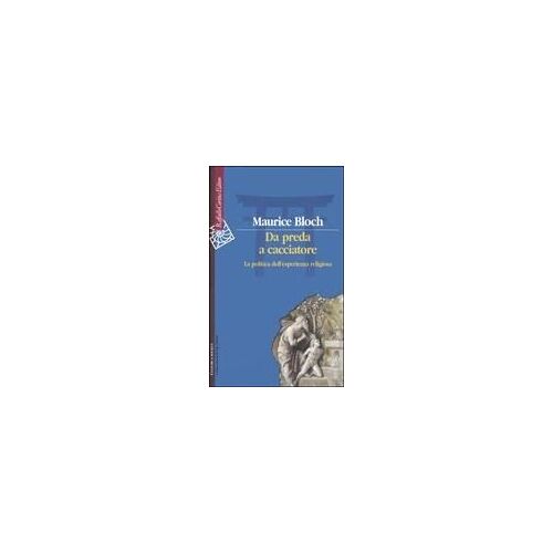 Da Preda A Cacciatore. La Politica Dell'esperienza Religiosa