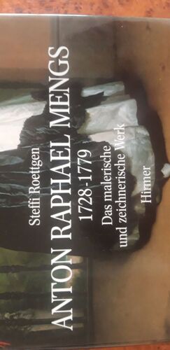Anton Raphael Mengs , 1728-1779 , Steffi Roettgen , Das Malerische Und Zeichnerische Werk