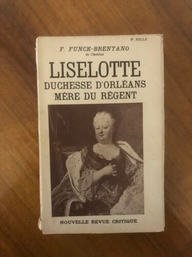 Liselotte Duchesse D'orléans Mère Du Régent