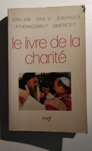 Le Livre De La Charité, Jean Xxiii, Paul Vi... Présentation.J. E. Dessaux, Paris, 1984