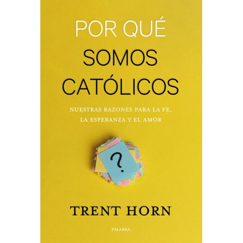 Por Qué Somos Católicos