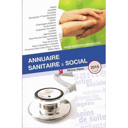 Annuaire Sanitaire Et Social Rhône-Alpes - Edition 2015