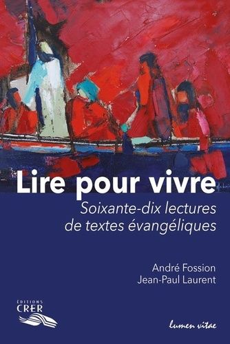 Lire Pour Vivre - 70 Lectures De Textes Évangéliques