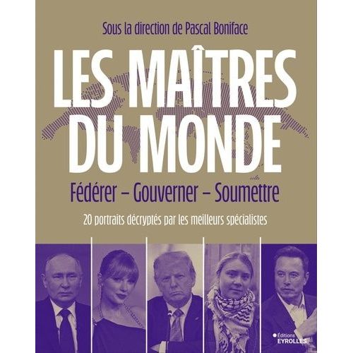 Les Maîtres Du Monde - Fédérer, Gouverner, Soumettre