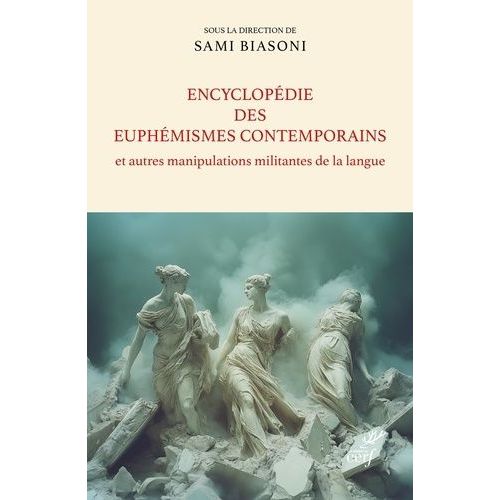 Encyclopédie Des Euphémismes Contemporains Et Autres Manipulations Militantes De La Langue