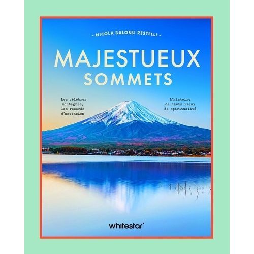 Majestueux Sommets - Les Célèbres Montagnes, Les Reccords D'ascension - L'histoire De Hauts Lieux De Spiritualité