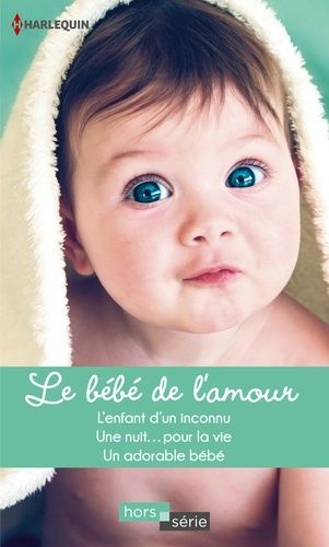 Le Bébé De L'amour - L'enfant D'un Inconnu - Une Nuit...Pour La Vie - Un Adorable Bébé