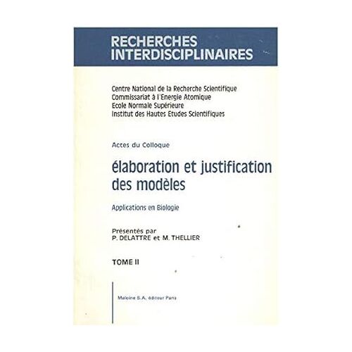 Elaboration Et Justification Des Modèles, Volume 2 ; 1996 De Delattre (Auteur)