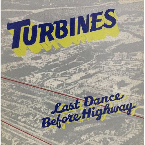 Turbines "Last Dance Before Highway" (33t)