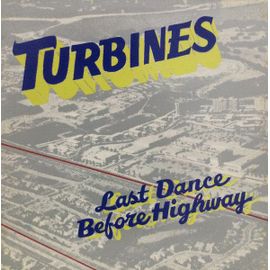 Turbines "Last Dance Before Highway" (33t)