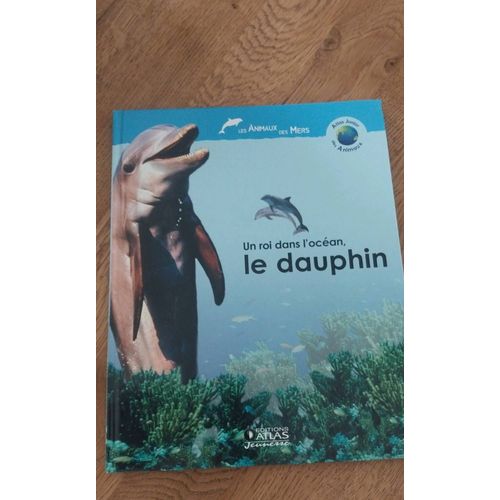 Un Roi Des Océan, Le Dauphin, Atlas Junior Des Animaux