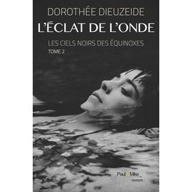 Les Ciels Noirs Des Équinoxes - Tome 2 - L'éclat De L'onde