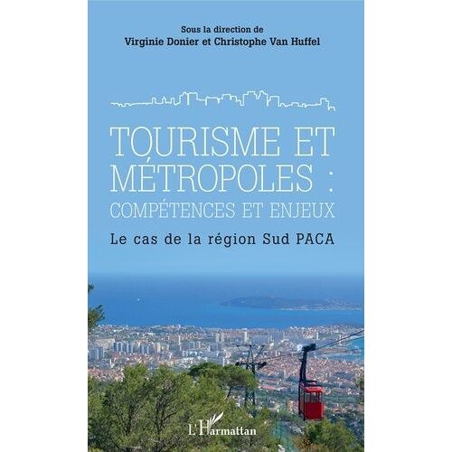 Tourisme Et Métropoles : Compétences Et Enjeux - Le Cas De La Région Sud Paca
