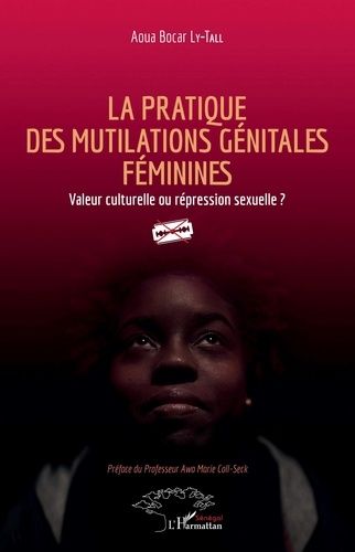 La Pratique Des Mutilations Génitales Féminines - Valeur Culturelle Ou Répression Sexuelle ?
