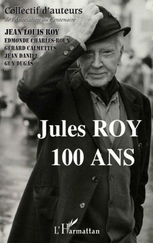 Jules Roy - 100 Ans