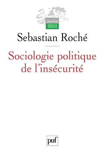 Sociologie Politique De L'insécurité - Violences Urbaines, Inégalités Et Globalisation