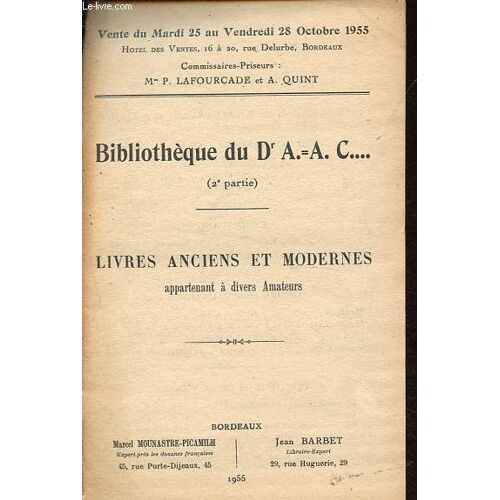 Catalogue De Vente Aux Enchères: Bibliothèque Du Dr A.-A. C. (2e Partie): Livres Anciens Et Modernes Appartenant À Divers Amateurs.