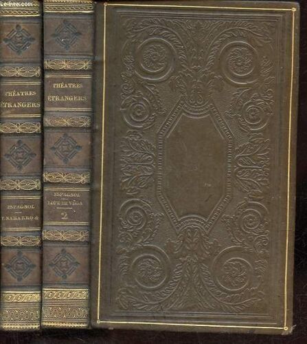 Chefs-D Oeuvre Du Théatre Espagnol, Tomes 1 Et 2: Torrès Naharro, Cervantes Saavedra, Guillem De Castro + Lope De Vega - Collection Chefs-D Oeuvre Des Théatres Étrangers (2 Volumes).
