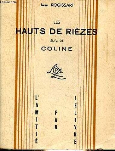 Les Hauts De Rièzes Suivi De Coline - Exemplaire N°238/300 Sur Pur Chiffon À La Forme Du Moulin Des Guillaudoux Avec Signature De L Auteur.