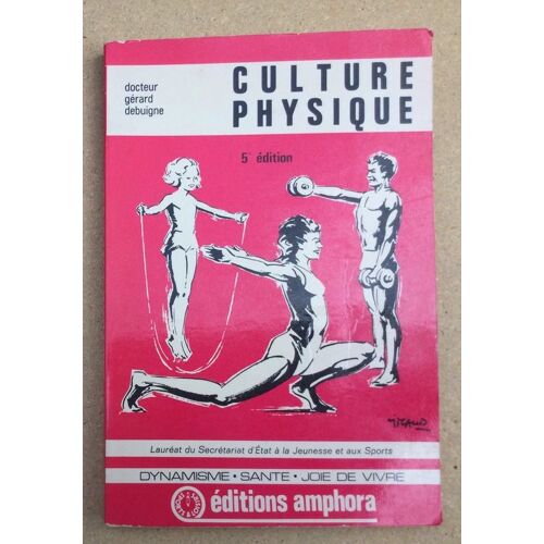Culture Physique Dynamisme Sante Joie De Vivre Docteur Gérard Debuigne 1975
