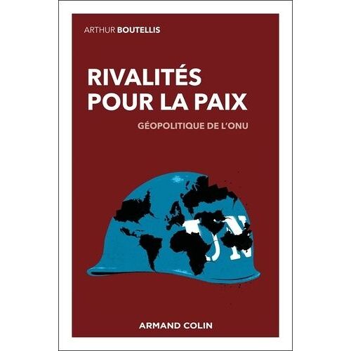 Rivalités Pour La Paix - Géopolitique De L'onu
