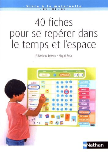 40 Fiches Pour Se Repérer Dans Le Temps Et L'espace - Ps-Ms-Gs - Edition 2019