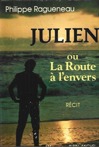Julien Ou La Route A L'Envers Ragueneau
