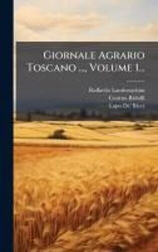 Giornale Agrario Toscano ..., Volume 1...