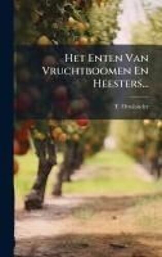 Het Enten Van Vruchtboomen En Heesters...