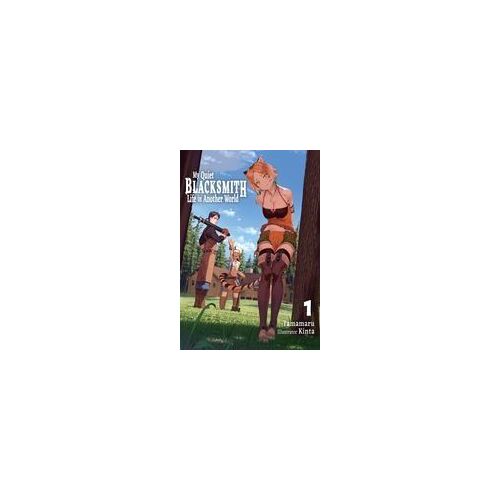 My Quiet Blacksmith Life In Another World: Volume 1 (Light Novel)
