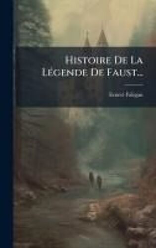 Histoire De La Lã(C)Gende De Faust...