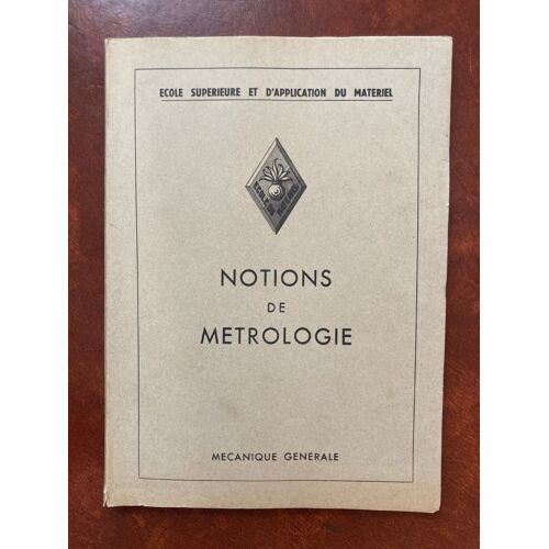 Notions De Métrologie - Ecole Supérieure Et D'Application Du Matériel - Mécanique Générale - Armée Française - Militaria.