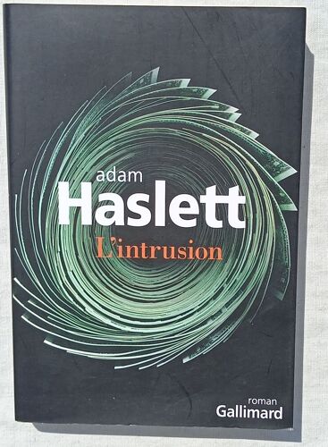 Adam Haslett, L'Intrusion, Nrf - Gallimard, 2010, Traduit De L'Anglais (Etats-Unis) Par Laurence Viallet