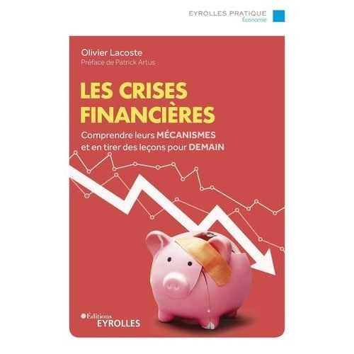 Les Crises Financières - Comprendre Leurs Mécanismes Et En Tirer Des Leçons Pour Demain/Préface De Patrick Artus