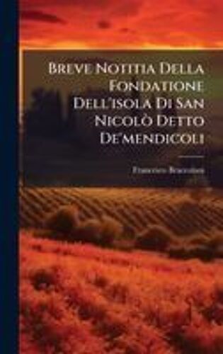 Breve Notitia Della Fondatione Dell'isola Di San Nicolã² Detto De'mendicoli