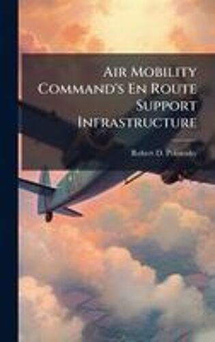 Air Mobility Command's En Route Support Infrastructure